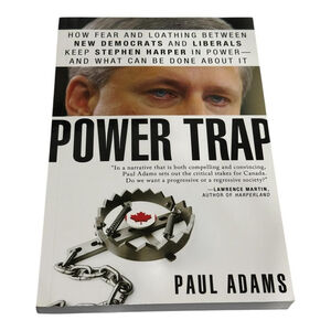 Power Trap Paul Adams Canadian Politics Stephen Harper Paperback Lorimer Book